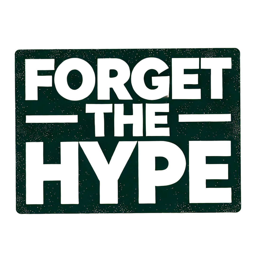 Forget The Hype